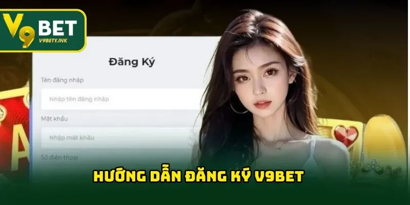 Hướng dẫn đăng ký V9BET 