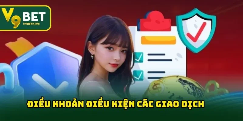 Điều khoản và điều kiện áp dụng đối với các giao dịch