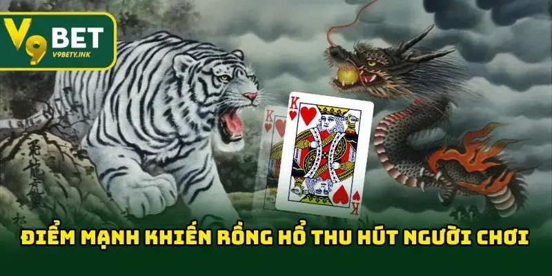 Điểm mạnh khiến Rồng Hổ V9BET thu hút người chơi