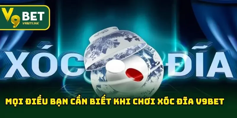 Mọi điều bạn cần biết khi chơi xóc đĩa V9BET